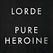 Пластинка Lorde - Pure Heroine LP - рис.0