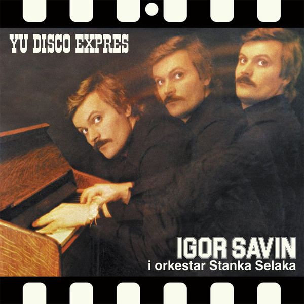 Виниловая пластинка Igor Savin, Orkestar Stanka Selaka – YU Disco Expres LP - рис.0