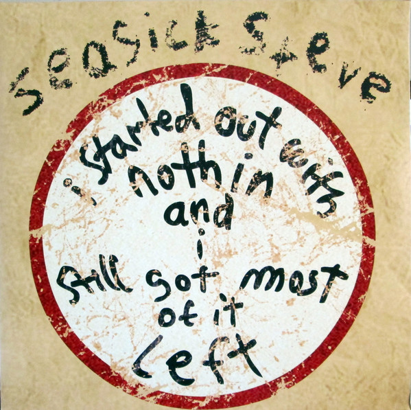 Виниловая пластинка Seasick Steve - I Started Out With Nothin And I Still Got Most Of It Left - рис.0