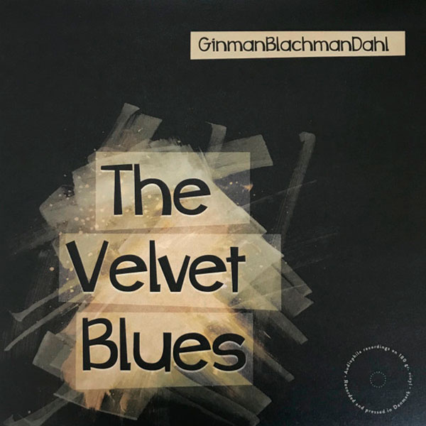 Виниловая пластинка GinmanBlachmanDahl – The Velvet Blues LP - рис.0