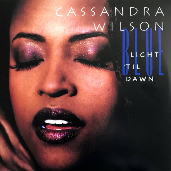 Виниловая пластинка Cassandra Wilson – Blue Light 'Til Dawn 2LP - рис.0
