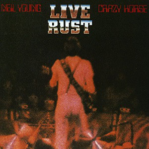 Пластинка Neil Young & Crazy Horse - Live Rust - рис.0