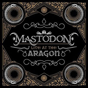 Пластинка Mastodon - Live At The Aragon - рис.0