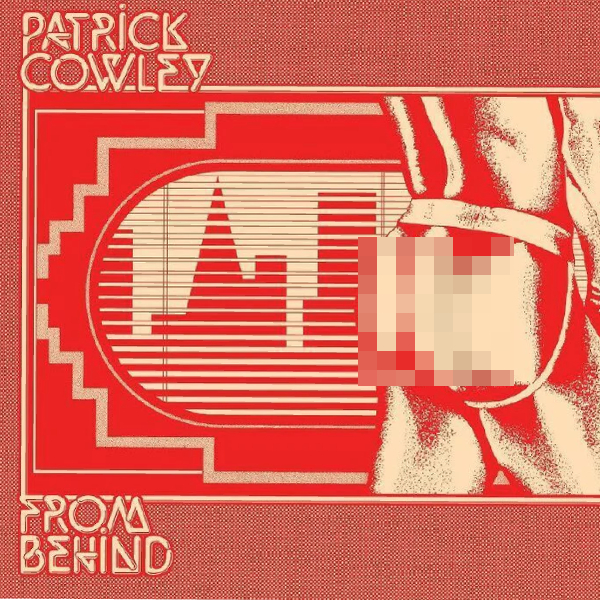 Виниловая пластинка Patrick Cowley – From Behind LP - рис.0