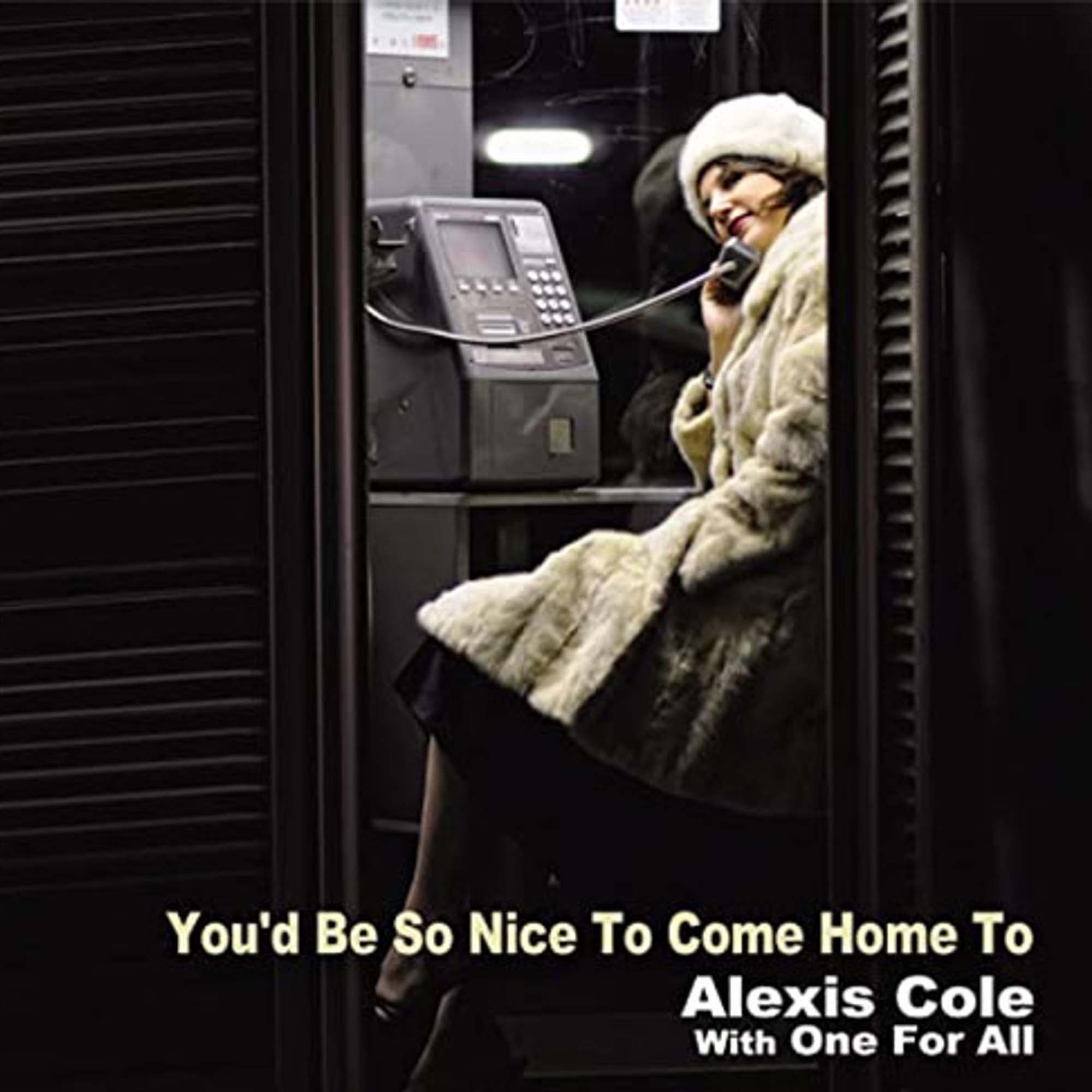 The cheapest tickets to the homecoming. Alexis Cole. You'd be so nice to come Home. Alexis Cole - Dazzling Blue. Venus record.