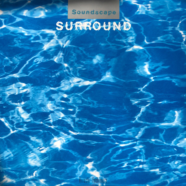 Виниловая пластинка Hiroshi Yoshimura – Soundscape 1: Surround - LP - рис.0