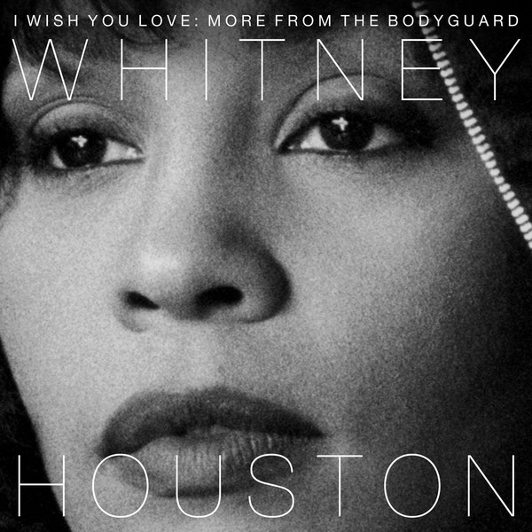Whitney Houston I Wish You Love More From The Bodyguard