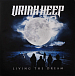 Виниловая пластинка Uriah Heep - Living The Dream - рис.0