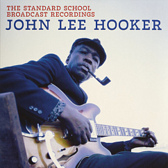Пластинка John Lee Hooker – The Standard School Broadcast Recordings - LP