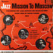 Виниловая пластинка Various - Jazz Mission To Moscow LP - рис.0