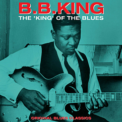 Пластинка B.B. King – The King Of The Blues - Original Blues Classics LP