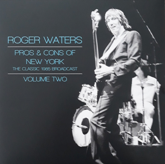 Пластинка Roger Waters - Pros & Cons Of New York - The Classic 1985 Broadcast - Volume Two - рис.0
