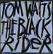- рис.0 Пластинка Tom Waits – The Black Rider LP - рис.0