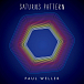 Виниловая пластинка Paul Weller - Saturns Pattern - рис.0