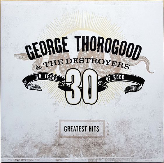 Пластинка George Thorogood & The Destroyers - Greatest Hits: 30 Years Of Rock - рис.0