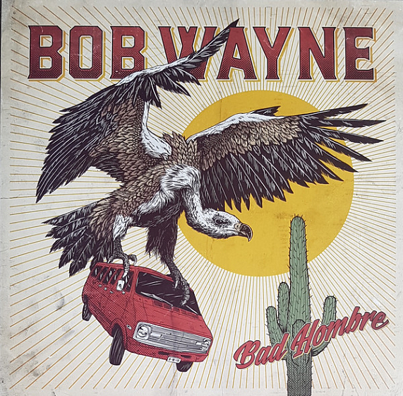 Пластинка Bob Wayne - Bad Hombre - рис.0