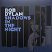 Виниловая пластинка Bob Dylan - Shadows In The Night - рис.0