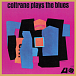 Виниловая пластинка JOHN COLTRANE - COLTRANE PLAYS THE BLUES LP - рис.0