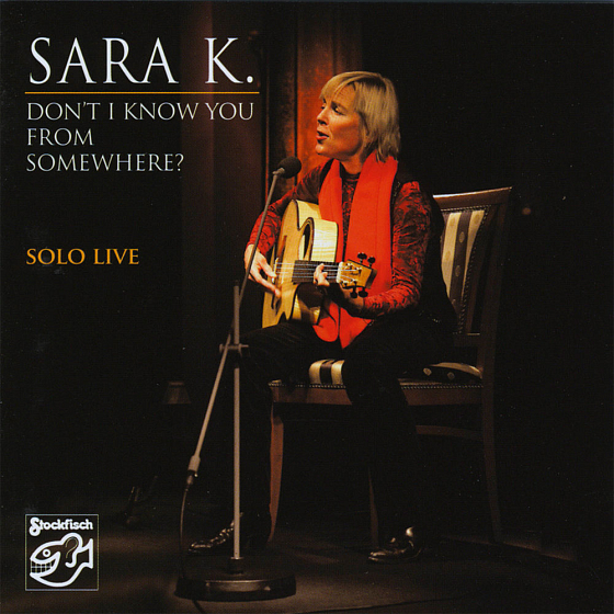 CD-диск Sara K. – Don't I Know You From Somewhere? Solo Live CD - рис.0