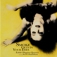 Виниловая пластинка Eddie Higgins Quartet Featuring Scott Hamilton – Smoke Gets In Your Eyes - 2LP